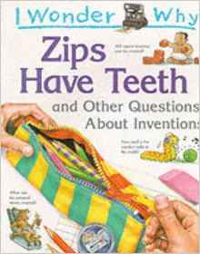 I Wonder Why Zips Have Teeth and Other