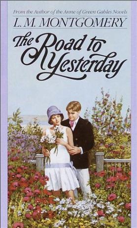The Road to Yesterday (L.M. Montgomery