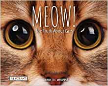 MEOW! The Truth About Cats (Truth Abou