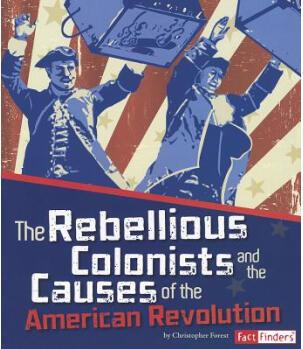 The Rebellious Colonists and the Cause
