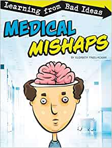Medical Mishaps: Learning from Bad Ide