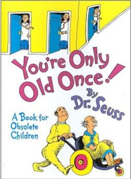 You're Only Old Once!: A Book for Obso