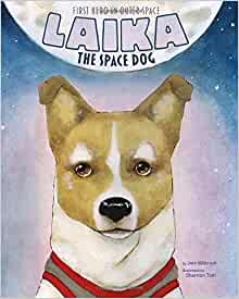 Laika the Space Dog: First Hero in Out