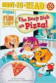 The Deep Dish on Pizza! (History of Fu