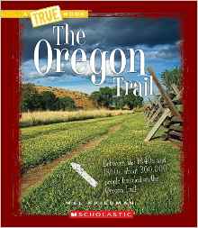 The Oregon Trail (True Books)