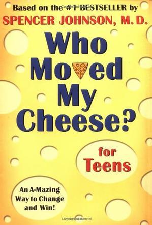 Who Moved My Cheese? for Teens
