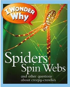 I Wonder Why Spiders Spin Webs: And Ot
