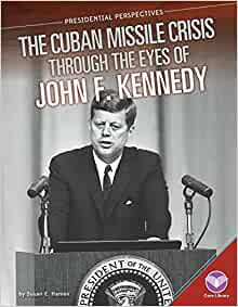 Cuban Missile Crisis Through the Eyes 