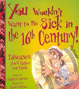 You Wouldn't Want to Be Sick in the 16