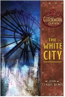 The White City: Book 3 of the Clockwor