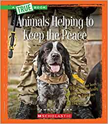 Animals Helping to Keep the Peace (Tru