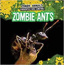 Zombie Ants (Zombie Animals: Parasites