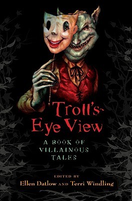 Troll's-Eye View: A Book of Villainous