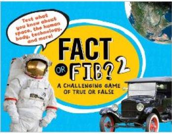 Fact or Fib? 2 A Challenging Game of T