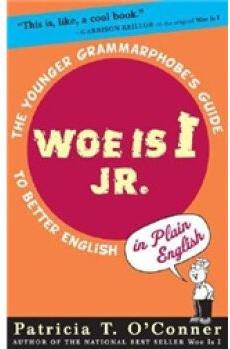 Woe is I Jr.: The Younger Grammarphobe