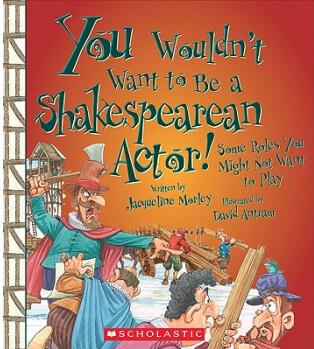 You Wouldn't Want to Be a Shakespearea