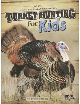 Turkey Hunting for Kids (Into the Grea