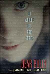 Dear Bully: Seventy Authors Tell Their