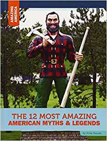 The 12 Most Amazing American Myths and