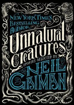 Unnatural Creatures: Stories Selected 