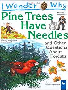 I Wonder Why Pine Trees have Needles: 