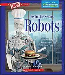 Robots (A True Book: Behind the Scenes