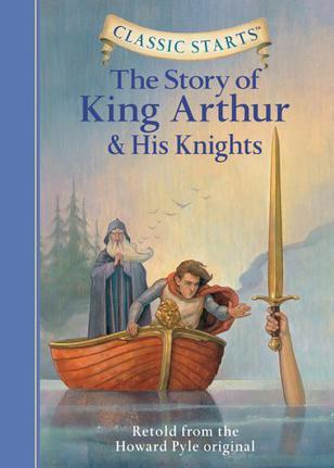 Classic Starts: The Story of King Arth
