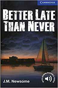 Better Late Than Never (Cambridge Engl