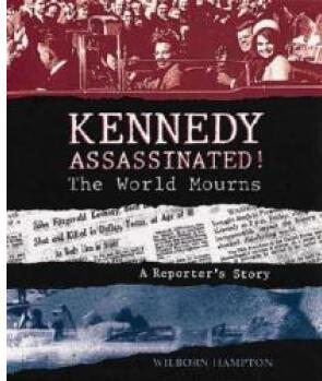 Kennedy Assassinated! the World Mourns