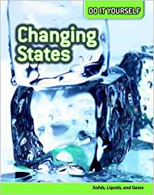 Changing States: Solids, Liquids, and 