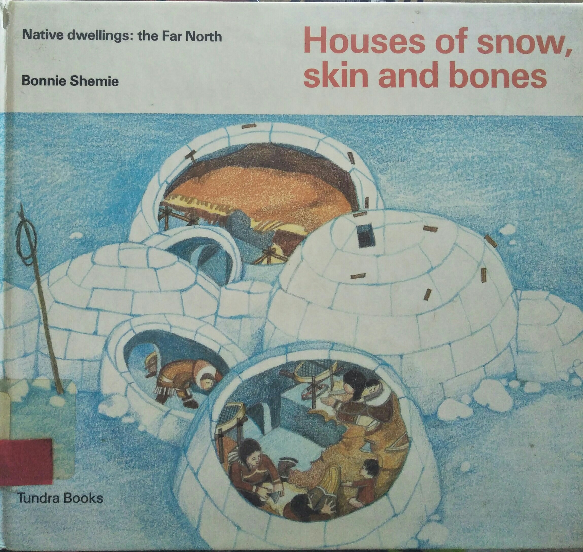 Houses of snow, skin and bones
