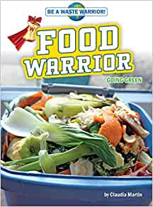 Food Warrior: Going Green (Be a Waste 