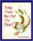 Why Does the Cat Do That?