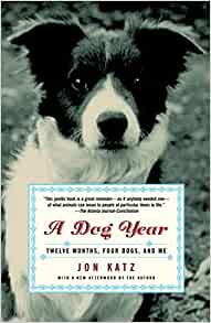 A Dog Year: Twelve Months, Four Dogs, 