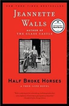 Half Broke Horses: A True-Life Novel  