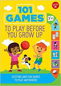 101 Games to Play Before You Grow Up: 