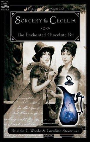 Sorcery & Cecelia: or The Enchanted Ch