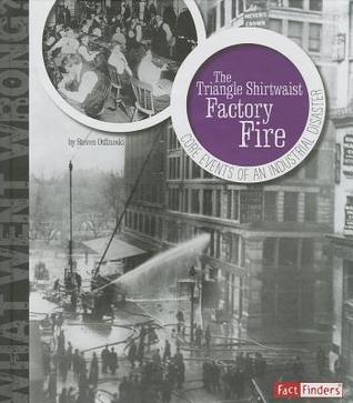 The Triangle Shirtwaist Factory Fire: 