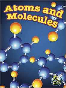 Atoms and Molecules (My Science Librar