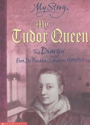 My Tudor Queen: The Diary of Eva De Pu