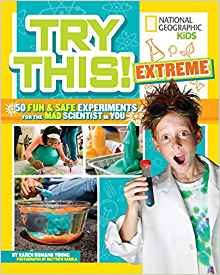 Try This Extreme: 50 Fun & Safe Experi