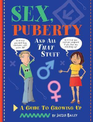 Sex, Puberty, And All That Stuff