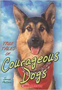 True Tales of Courageous Dogs