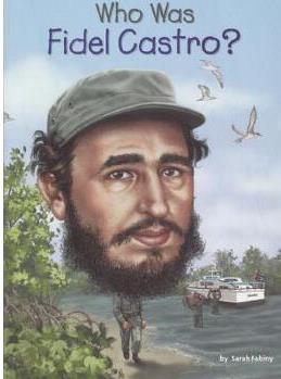 Who Was Fidel Castro?