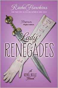 Lady Renegades: a Rebel Belle Novel