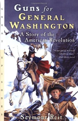 Guns for General Washington: A Story o