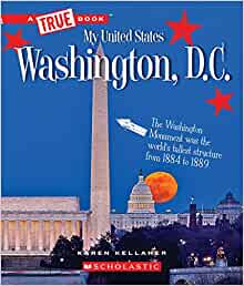 Washington, D.C. (A True Book: My Unit