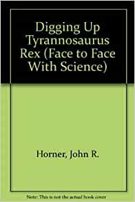 DIGGING UP TYRANNOSAURUS REX (Face to 