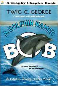 A Dolphin Named Bob (Trophy Chapter Bo