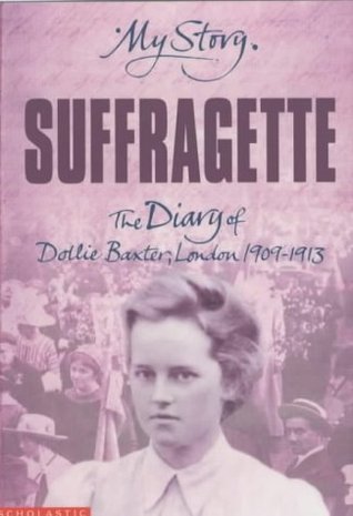Suffragette: The Diary of Dollie Baxte